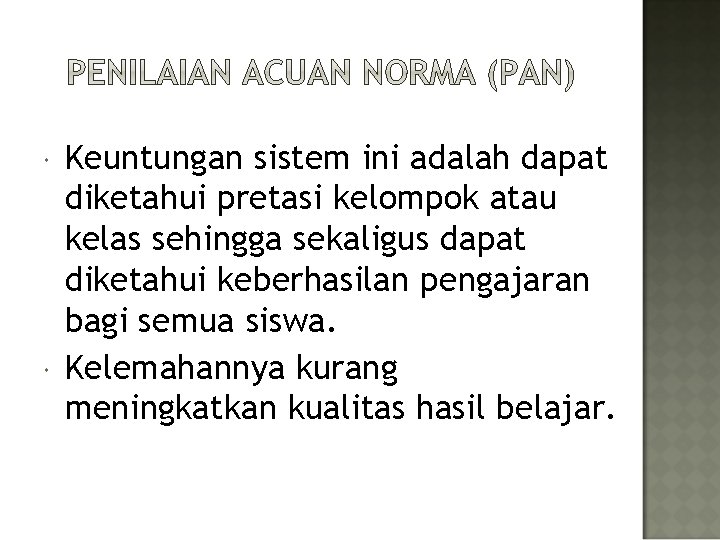  Keuntungan sistem ini adalah dapat diketahui pretasi kelompok atau kelas sehingga sekaligus dapat