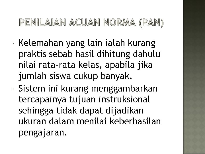  Kelemahan yang lain ialah kurang praktis sebab hasil dihitung dahulu nilai rata-rata kelas,