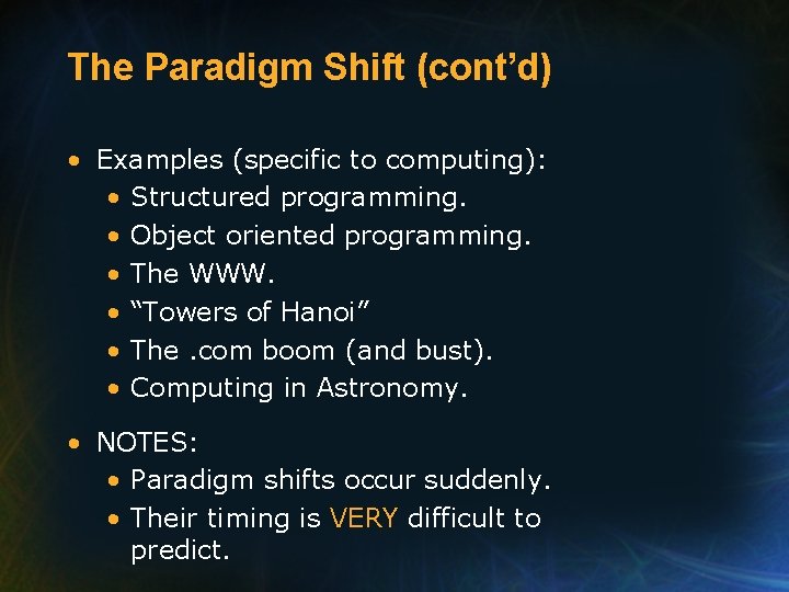 The Paradigm Shift (cont’d) • Examples (specific to computing): • Structured programming. • Object