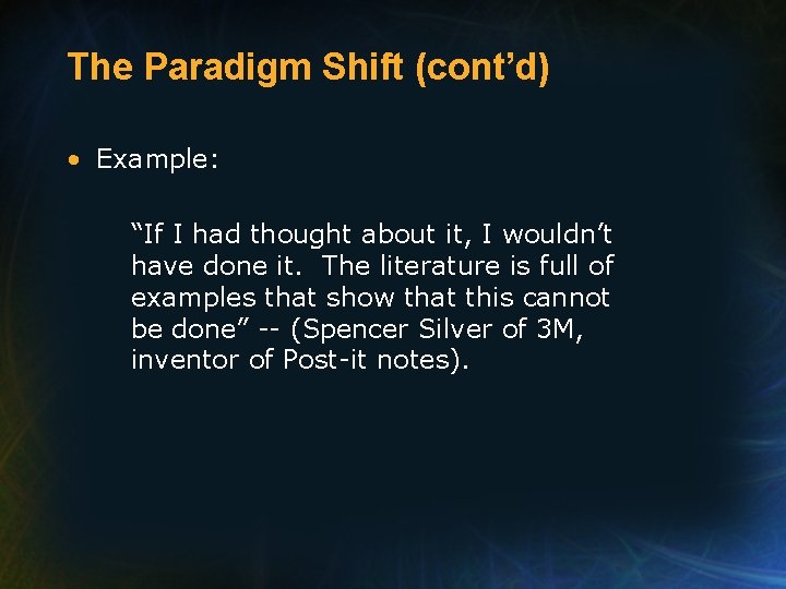 The Paradigm Shift (cont’d) • Example: “If I had thought about it, I wouldn’t