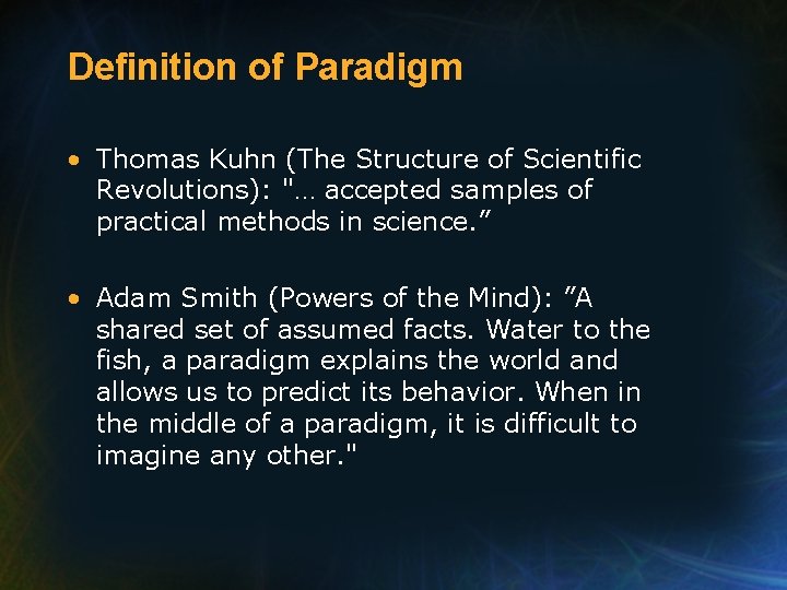 Definition of Paradigm • Thomas Kuhn (The Structure of Scientific Revolutions): "… accepted samples