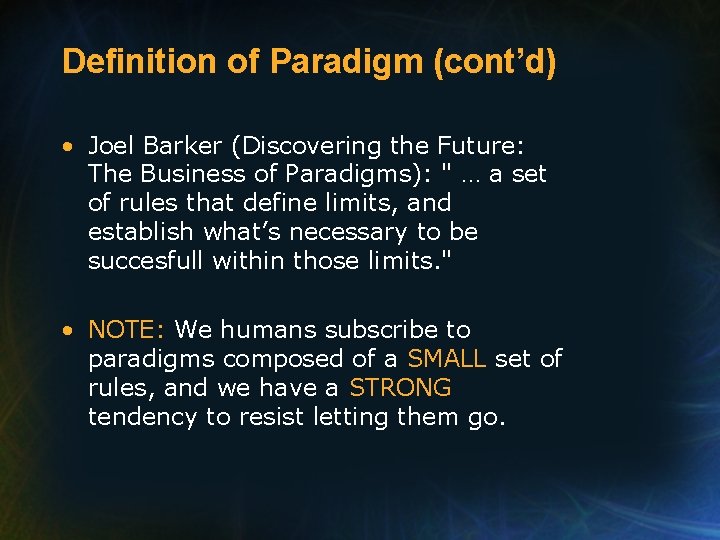 Definition of Paradigm (cont’d) • Joel Barker (Discovering the Future: The Business of Paradigms):