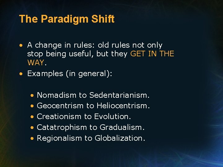 The Paradigm Shift • A change in rules: old rules not only stop being