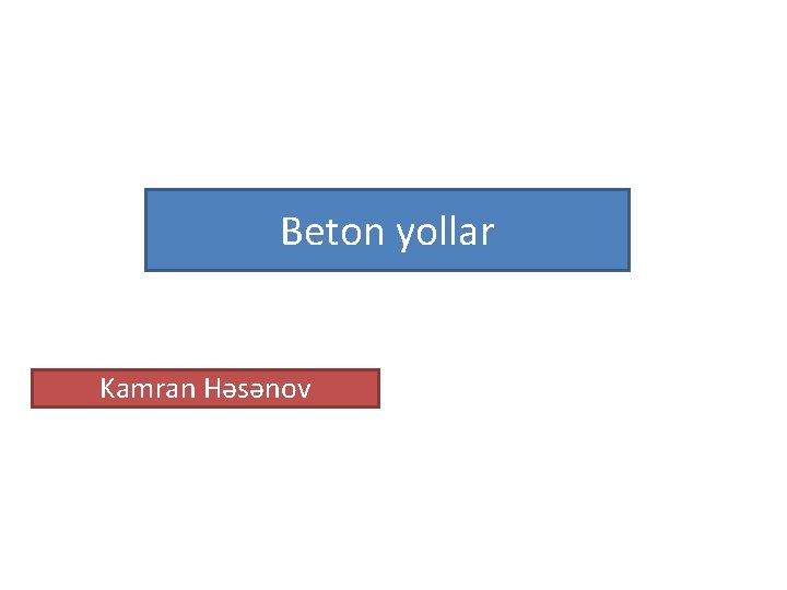 Beton yollar Kamran Həsənov 