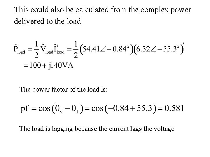 This could also be calculated from the complex power delivered to the load The