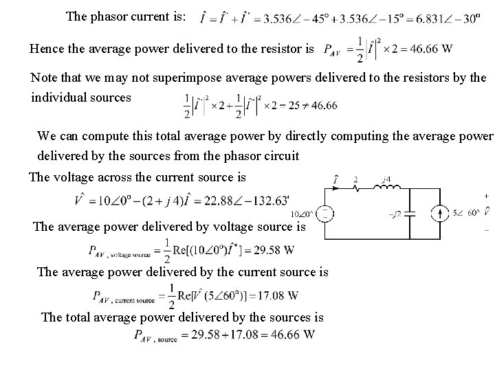 The phasor current is: Hence the average power delivered to the resistor is Note The phasor current is: Hence the average power delivered to the resistor is Note