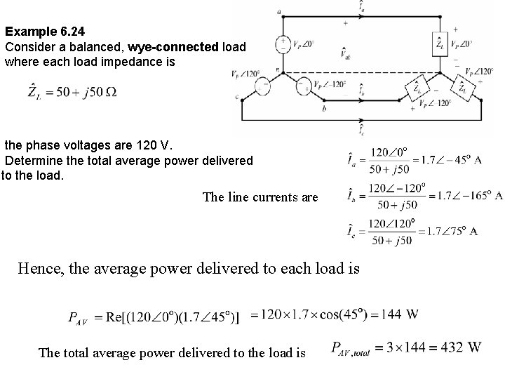 Example 6. 24 Consider a balanced, wye-connected load where each load impedance is the