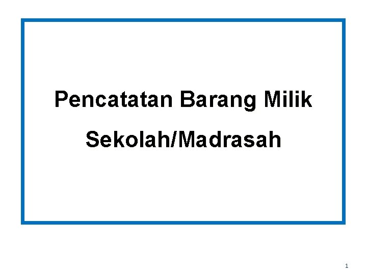 Pencatatan Barang Milik Sekolah/Madrasah 1 