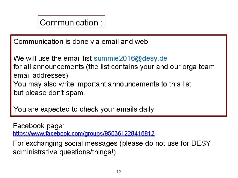 Communication : Communication is done via email and web We will use the email