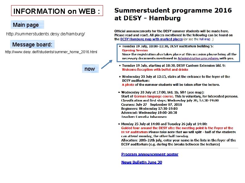 INFORMATION on WEB : Main page http: //summerstudents. desy. de/hamburg/ Message board: http: //www.