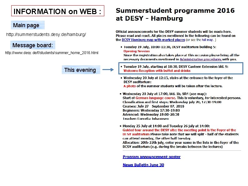 INFORMATION on WEB : Main page http: //summerstudents. desy. de/hamburg/ Message board: http: //www.
