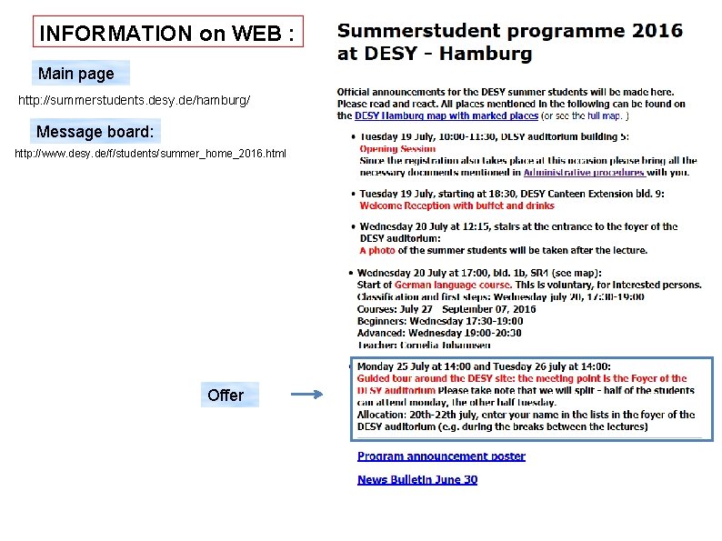 INFORMATION on WEB : Main page http: //summerstudents. desy. de/hamburg/ Message board: http: //www.