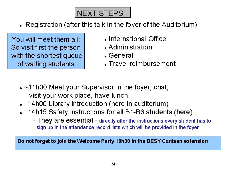 NEXT STEPS : Registration (after this talk in the foyer of the Auditorium) You