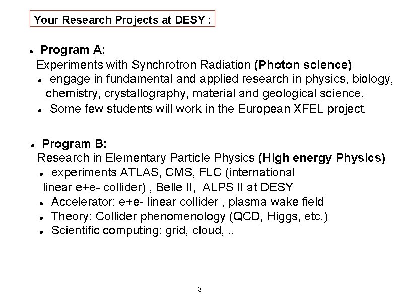 Your Research Projects at DESY : Program A: Experiments with Synchrotron Radiation (Photon science)