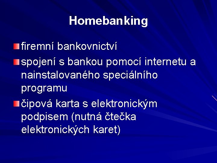 Homebanking firemní bankovnictví spojení s bankou pomocí internetu a nainstalovaného speciálního programu čipová karta