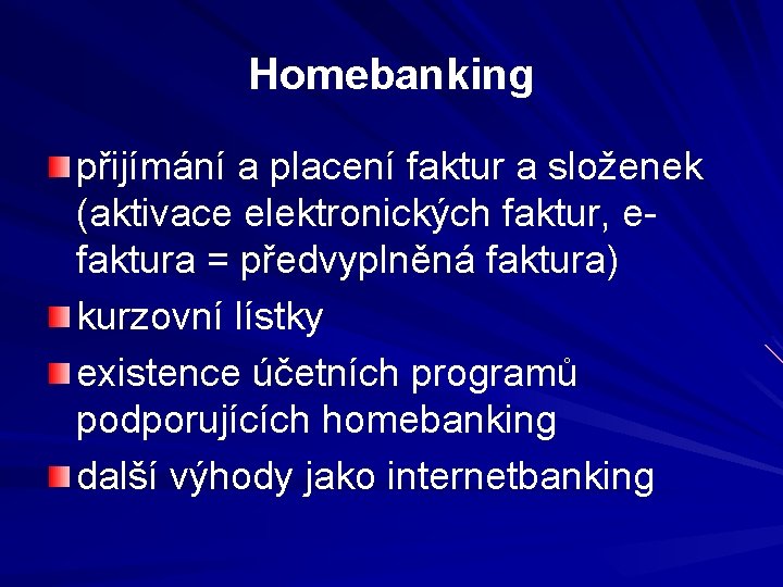 Homebanking přijímání a placení faktur a složenek (aktivace elektronických faktur, efaktura = předvyplněná faktura)