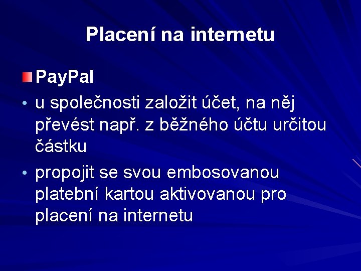 Placení na internetu Pay. Pal • u společnosti založit účet, na něj převést např.