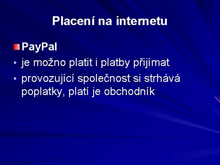 Placení na internetu Pay. Pal • je možno platit i platby přijímat • provozující