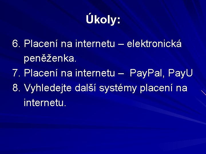 Úkoly: 6. Placení na internetu – elektronická peněženka. 7. Placení na internetu – Pay.