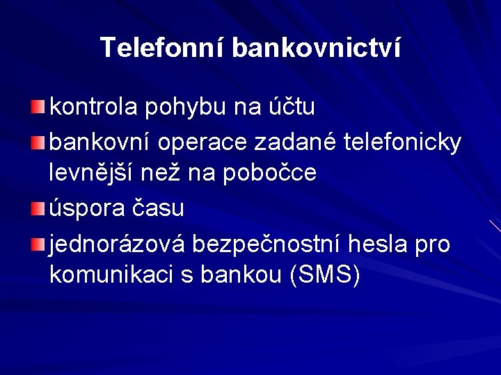 Telefonní bankovnictví kontrola pohybu na účtu bankovní operace zadané telefonicky levnější než na pobočce