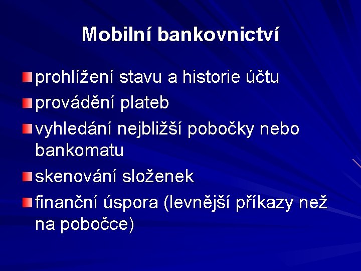 Mobilní bankovnictví prohlížení stavu a historie účtu provádění plateb vyhledání nejbližší pobočky nebo bankomatu