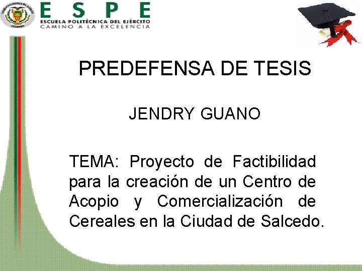 PREDEFENSA DE TESIS JENDRY GUANO TEMA: Proyecto de Factibilidad para la creación de un