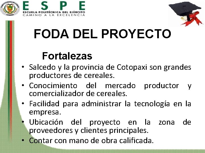 FODA DEL PROYECTO Fortalezas • Salcedo y la provincia de Cotopaxi son grandes productores