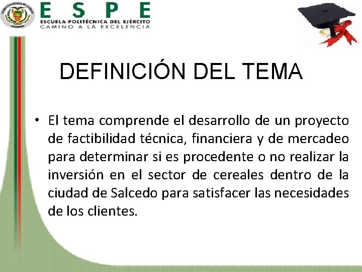 DEFINICIÓN DEL TEMA • El tema comprende el desarrollo de un proyecto de factibilidad
