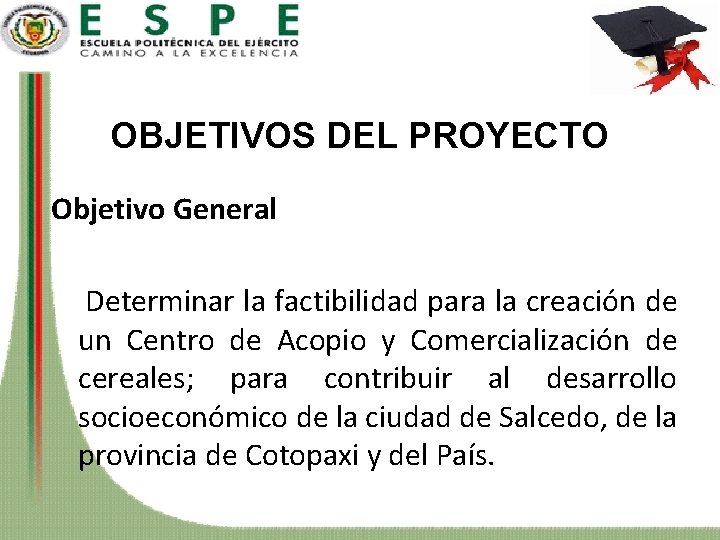 OBJETIVOS DEL PROYECTO Objetivo General Determinar la factibilidad para la creación de un Centro