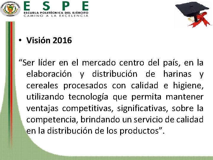  • Visión 2016 “Ser líder en el mercado centro del país, en la