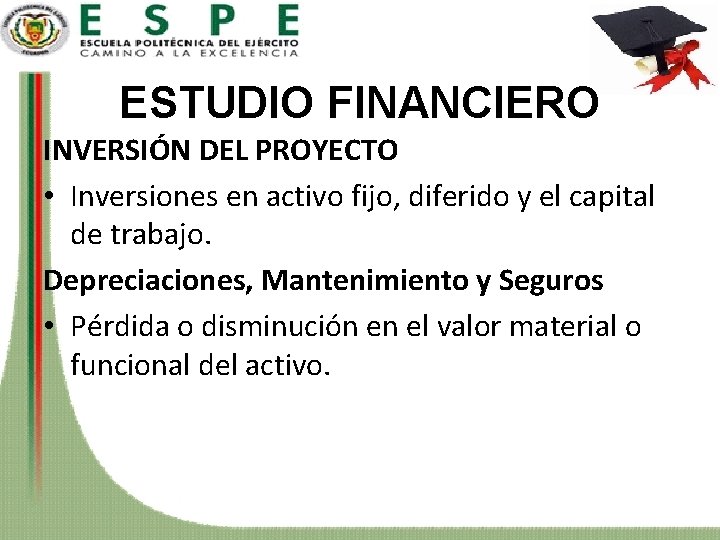 ESTUDIO FINANCIERO INVERSIÓN DEL PROYECTO • Inversiones en activo fijo, diferido y el capital