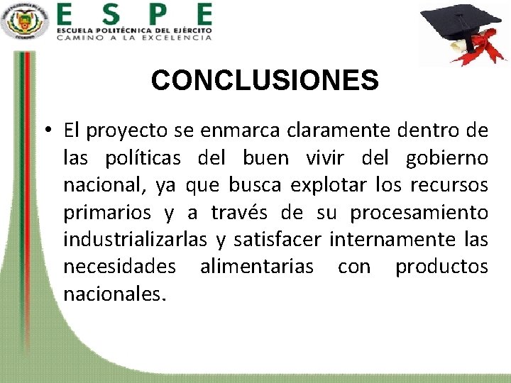 CONCLUSIONES • El proyecto se enmarca claramente dentro de las políticas del buen vivir