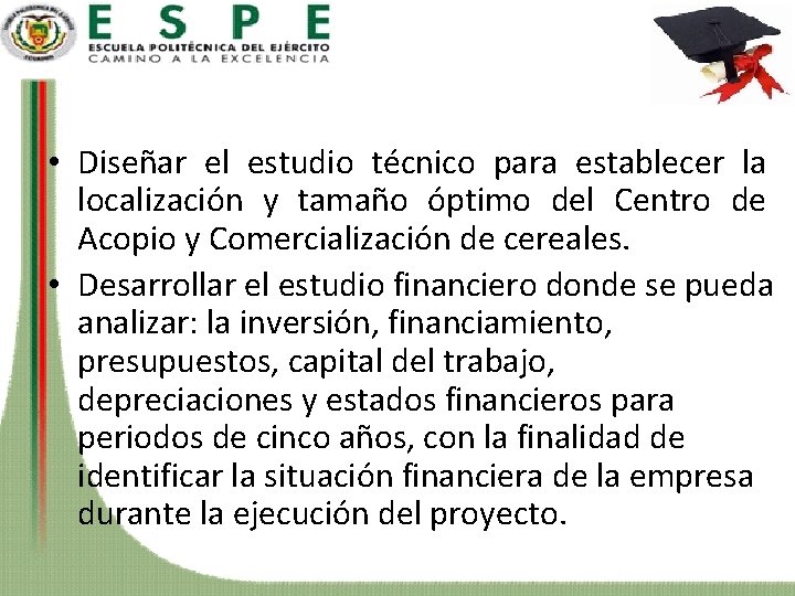  • Diseñar el estudio técnico para establecer la localización y tamaño óptimo del