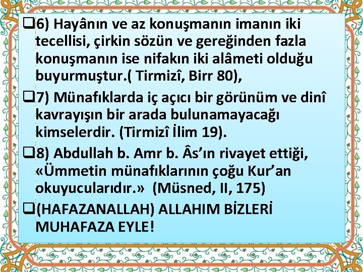 q 6) Hayânın ve az konuşmanın iki tecellisi, çirkin sözün ve gereğinden fazla konuşmanın