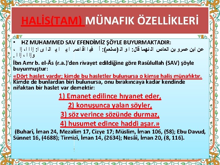 HALİS(TAM) MÜNAFIK ÖZELLİKLERİ • HZ MUHAMMED SAV EFENDİMİZ ŞÖYLE BUYURMAKTADIR: ، ﺇﺍ ، ﺇﺍ