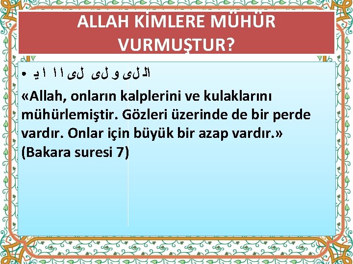 ALLAH KİMLERE MÜHÜR VURMUŞTUR? ﺍﻟ ﻝﻯ ﻭ ﻝﻯ ﻝﻯ ﺍ ﺍ ﺍ ﻳ «Allah,