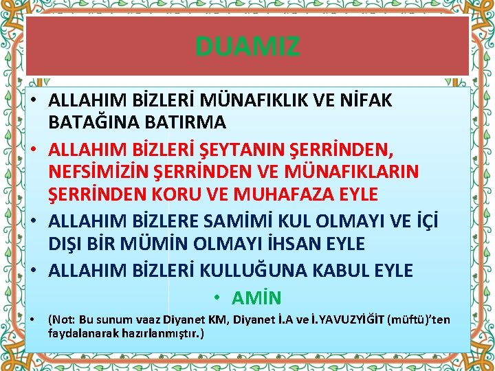 DUAMIZ • ALLAHIM BİZLERİ MÜNAFIKLIK VE NİFAK BATAĞINA BATIRMA • ALLAHIM BİZLERİ ŞEYTANIN ŞERRİNDEN,