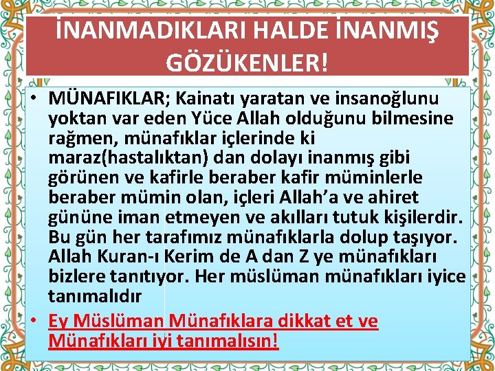 İNANMADIKLARI HALDE İNANMIŞ GÖZÜKENLER! • MÜNAFIKLAR; Kainatı yaratan ve insanoğlunu yoktan var eden Yüce