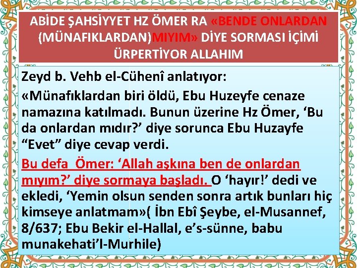 ABİDE ŞAHSİYYET HZ ÖMER RA «BENDE ONLARDAN (MÜNAFIKLARDAN)MIYIM» DİYE SORMASI İÇİMİ ÜRPERTİYOR ALLAHIM Zeyd