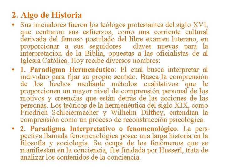 2. Algo de Historia • Sus iniciadores fueron los teólogos protestantes del siglo XVI,