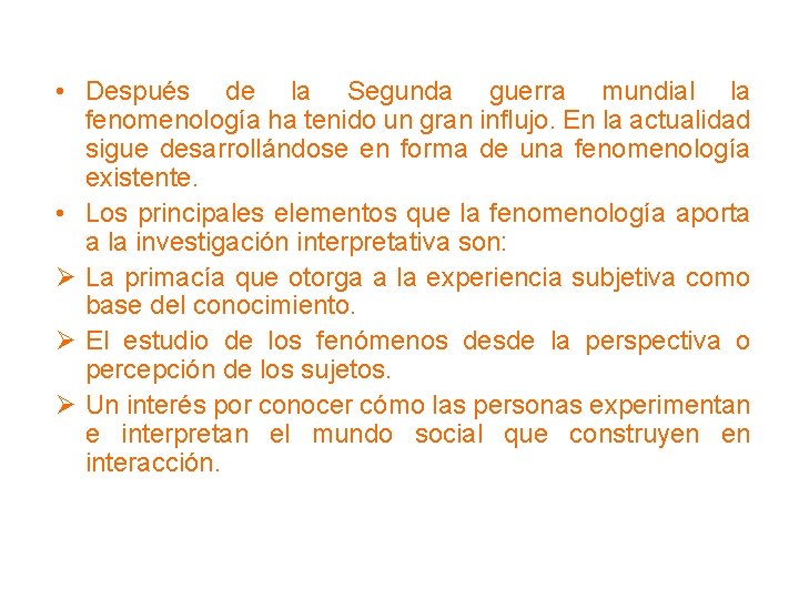  • Después de la Segunda guerra mundial la fenomenología ha tenido un gran