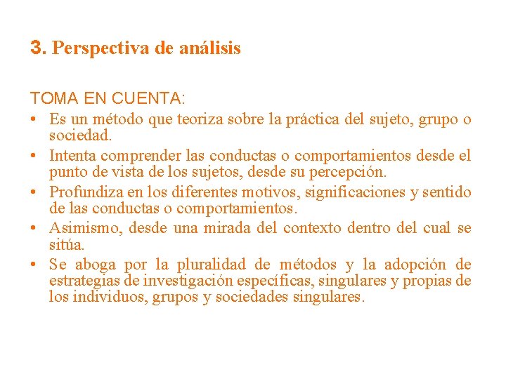 3. Perspectiva de análisis TOMA EN CUENTA: • Es un método que teoriza sobre