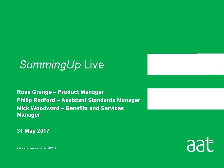 Summing. Up Live Ross Grange – Product Manager Philip Radford – Assistant Standards Manager