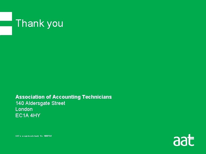 Thank you Association of Accounting Technicians 140 Aldersgate Street London EC 1 A 4