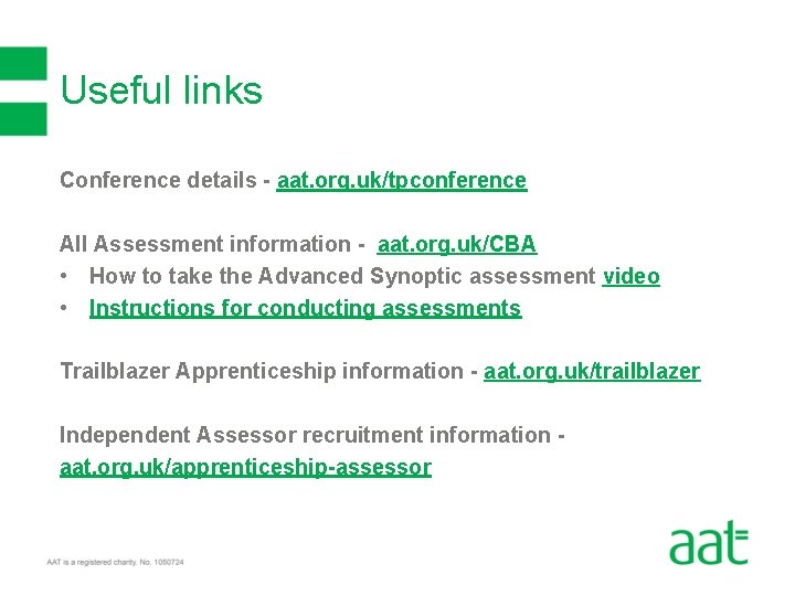 Useful links Conference details - aat. org. uk/tpconference All Assessment information - aat. org.