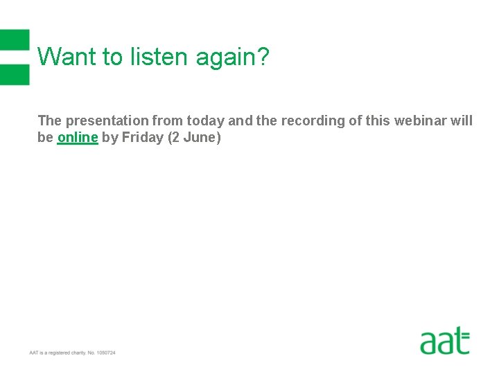 Want to listen again? The presentation from today and the recording of this webinar