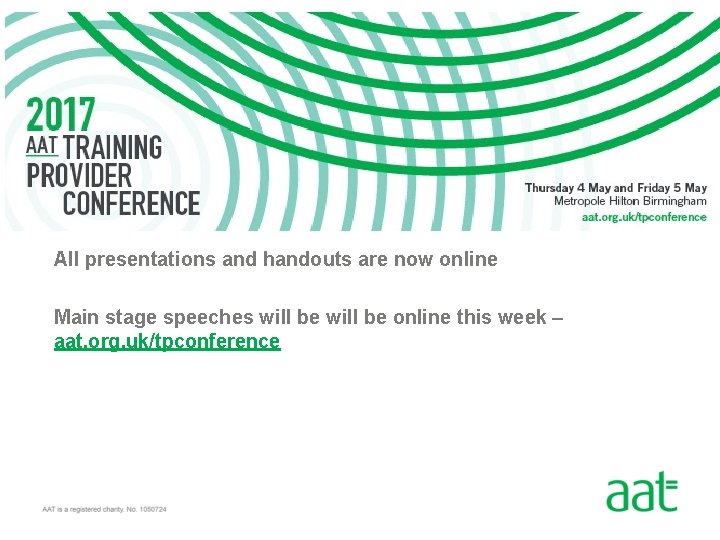 All presentations and handouts are now online Main stage speeches will be online this