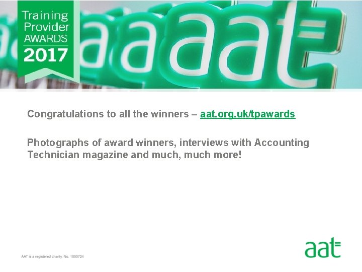 Congratulations to all the winners – aat. org. uk/tpawards Photographs of award winners, interviews