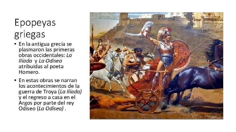 Epopeyas griegas • En la antigua grecia se plasmaron las primeras obras occidentales: La