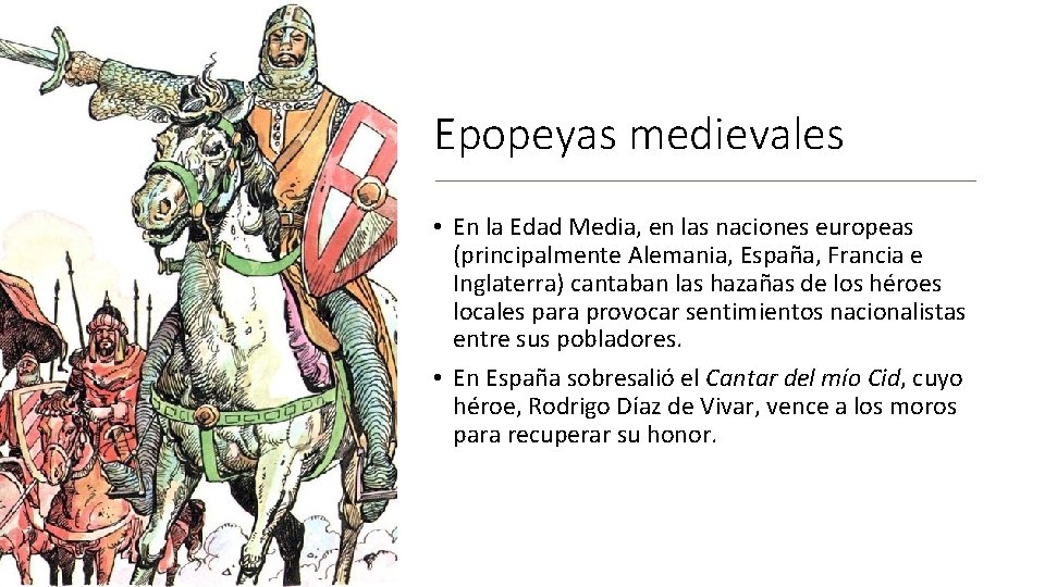 Epopeyas medievales • En la Edad Media, en las naciones europeas (principalmente Alemania, España,